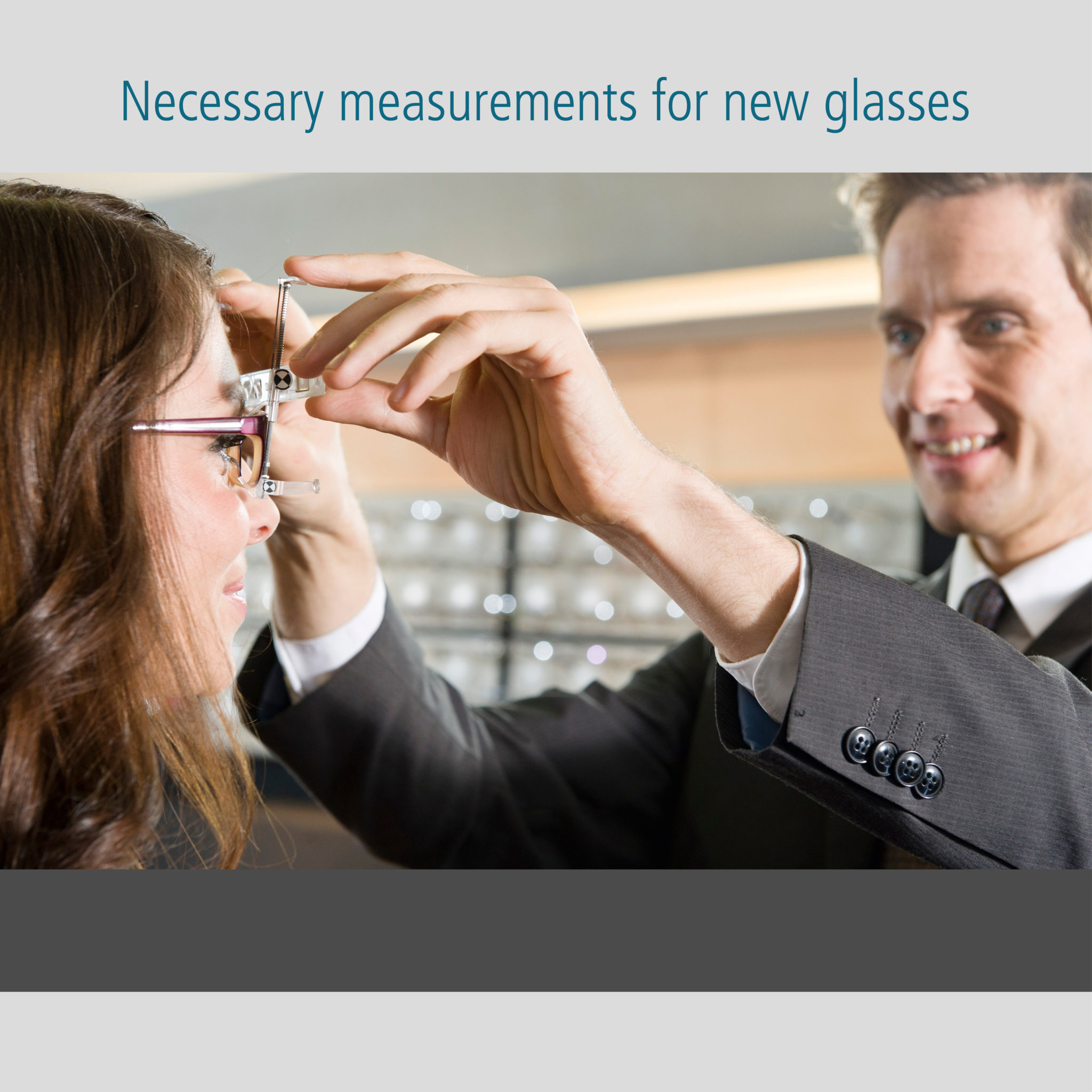 Necessary measurements for dispensing and fitting new glasses
